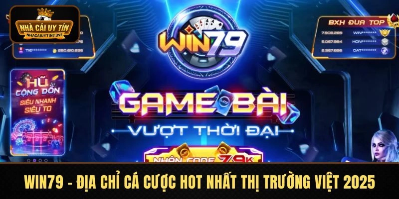 WIN79 – Địa Chỉ Cá Cược Hot Nhất Thị Trường Việt 2026